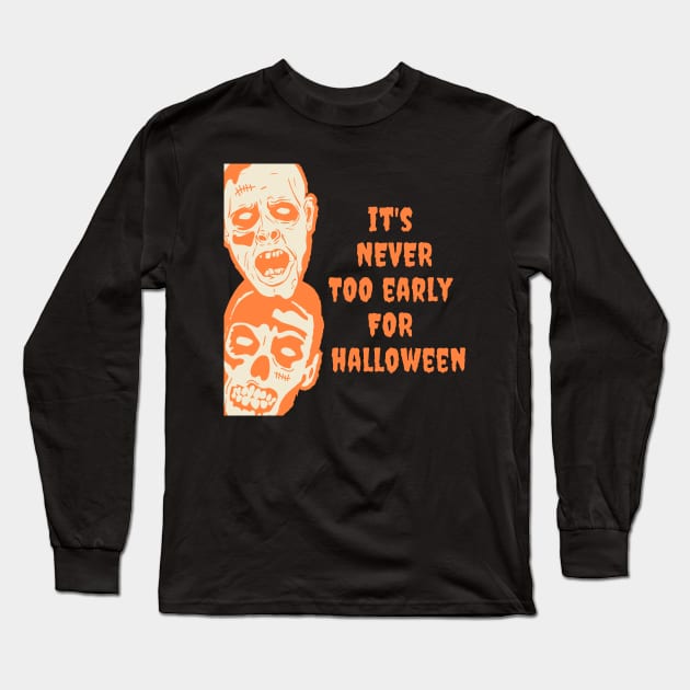 It's Never Too Early for Halloween Ghools, Skulls Halloween Pumpkins Ghosts Skeletons Spiders Trick or Treat T-shirt Mug Coffee Mug Apparel Hoodie Sticker Tote bag Phone case Gift T-Shirt Long Sleeve T-Shirt by Orchyd